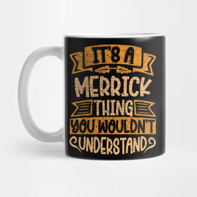 It's A MERRICK Thing You Wouldn't Understand by Jellydesgine